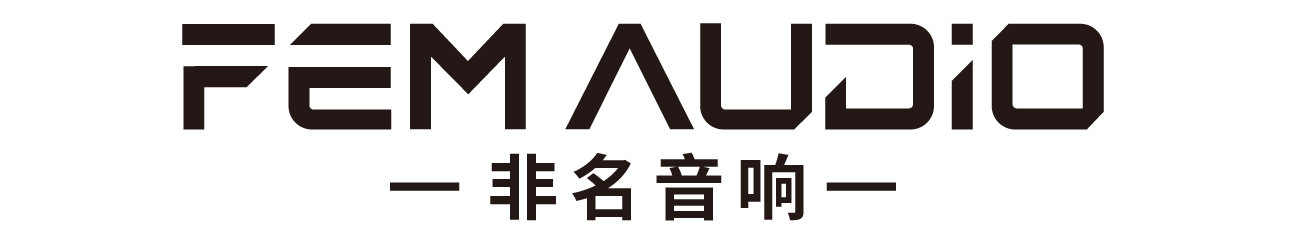 非名音响官方网站|FEM AUDIO